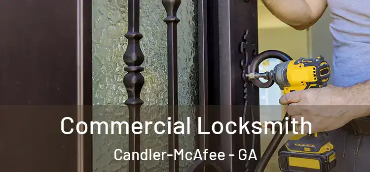  Commercial Locksmith Candler-McAfee - GA