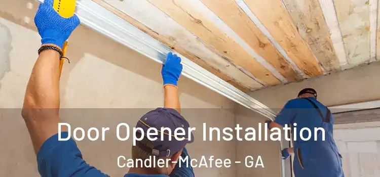  Door Opener Installation Candler-McAfee - GA