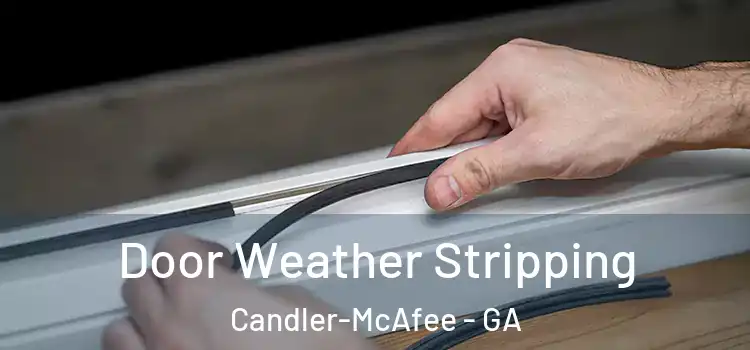  Door Weather Stripping Candler-McAfee - GA