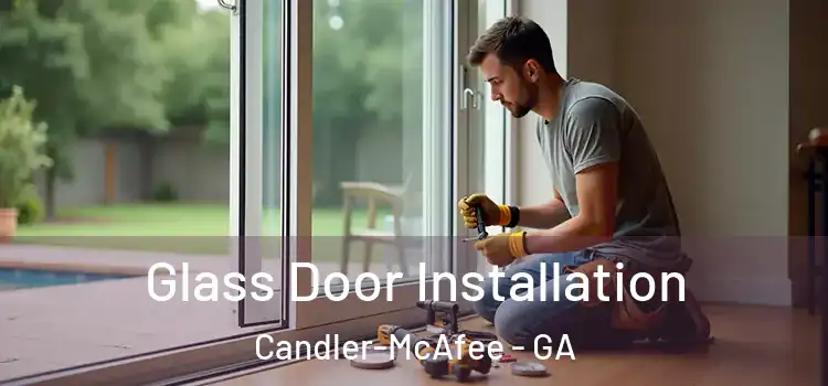  Glass Door Installation Candler-McAfee - GA