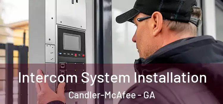  Intercom System Installation Candler-McAfee - GA