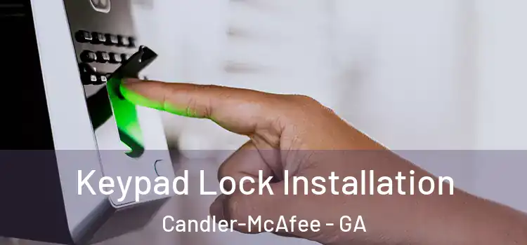  Keypad Lock Installation Candler-McAfee - GA