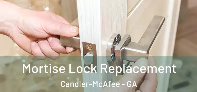  Mortise Lock Replacement Candler-McAfee - GA